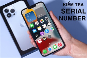Cập nhật cách kiểm tra Serial Number iPhone nhanh nhất