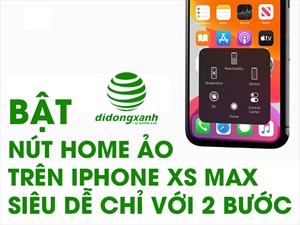 Có thể tắt nút Home ảo trên iPhone Xs Max được không?
