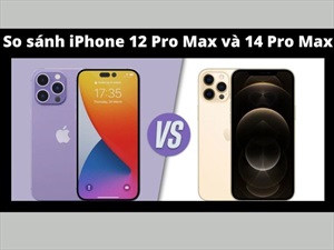 So sánh iPhone 12 Pro max và iPhone 14 Pro max - có gì khác biệt?